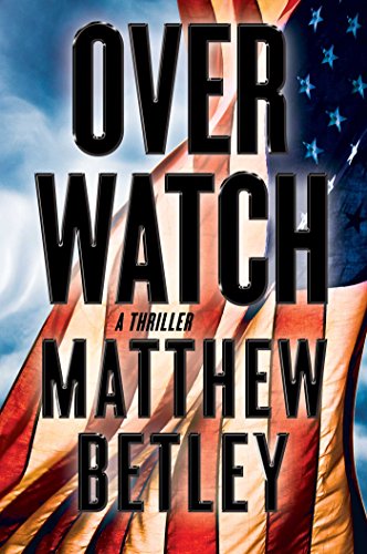 Beispielbild fr Overwatch: A Thriller (The Logan West Thrillers) zum Verkauf von Books End Bookshop