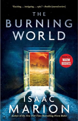 Imagen de archivo de The Burning World: A Warm Bodies Novel (2) (The Warm Bodies Series) a la venta por Half Price Books Inc.