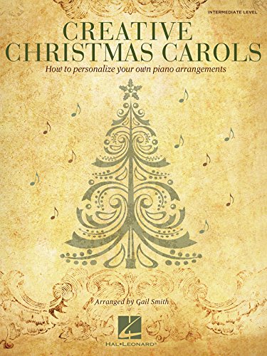 9781476808505: Creative Christmas Carols: How to Personalize Your Own Beautiful Piano Arrangements