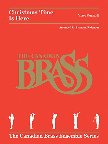 Christmas Time Is Here: Brass Quintet (The Canadian Brass Ensemble Series) (9781476813417) by [???]