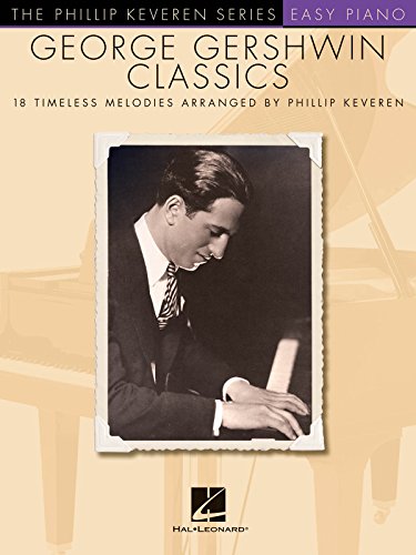 George Gershwin Classics: arr. Phillip Keveren The Phillip Keveren Series Easy Piano (9781476875446) by [???]
