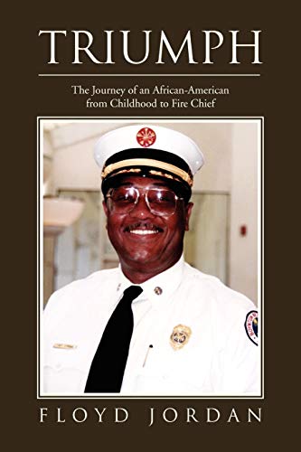 Stock image for Triumph The Journey of an AfricanAmerican from Childhood to Fire Chief for sale by PBShop.store US
