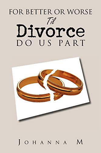 Beispielbild fr For Better or Worse Til Divorce Do Us Part zum Verkauf von Chiron Media