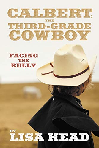 Stock image for Calbert: The Third-Grade Cowboy: Facing the Bully for sale by Chiron Media