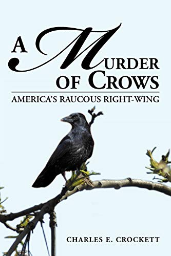 Stock image for A Murder Of Crows: America's Raucous Right-wing for sale by Lucky's Textbooks