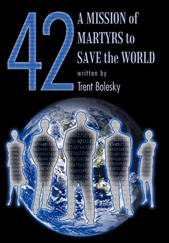 9781477106204: 42 A Mission Of Martyrs To Save The World