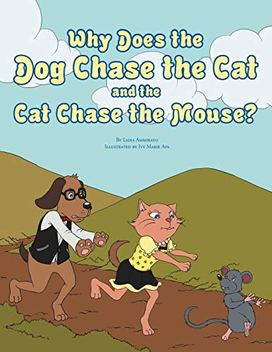 Stock image for Why Does the Dog Chase the Cat and the Cat Chase the Mouse? for sale by Lucky's Textbooks