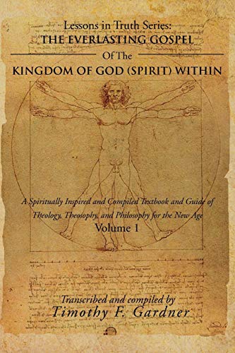9781477106969: The Everlasting Gospel oOf the Kingdom of God (Spirit) Within: A Spiritually Inspired and Compiled Textbook and Guide of Theology, Theosophy, and Philosophy for the New Age Volume 1