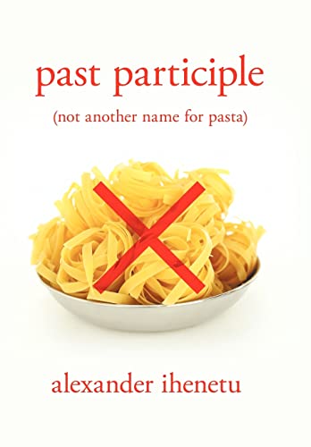 Stock image for Past Participle not another name for pasta for sale by PBShop.store US