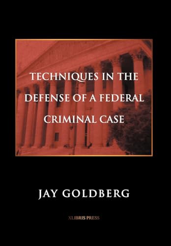 9781477108239: TECHNIQUES IN THE DEFENSE OF A FEDERAL CRIMINAL CASE