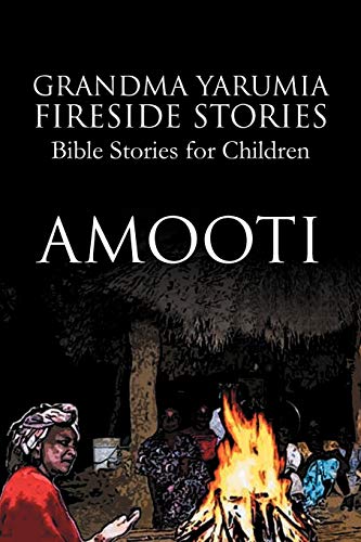 9781477118856: Grandma Yarumia Fireside Stories: Bible Stories for Children