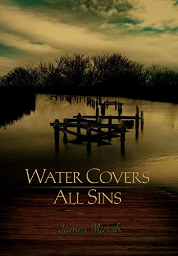 Water Covers All Sins (9781477119419) by Marsh, James