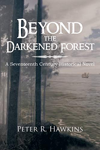 Imagen de archivo de Beyond the Darkened Forest: A Seventeenth Century Historical Novel a la venta por WorldofBooks