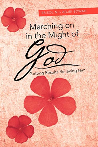 Beispielbild fr Marching on in the Might of God: Getting Results Believing Him zum Verkauf von Chiron Media