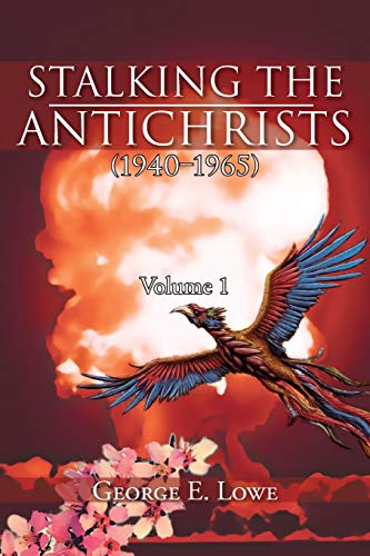 Imagen de archivo de Stalking the Antichrists (1940 1965) Volume 1: And Their False Nuclear Prophets, Nuclear Gladiators and Spirit Warriors 1940 2012 a la venta por ThriftBooks-Atlanta