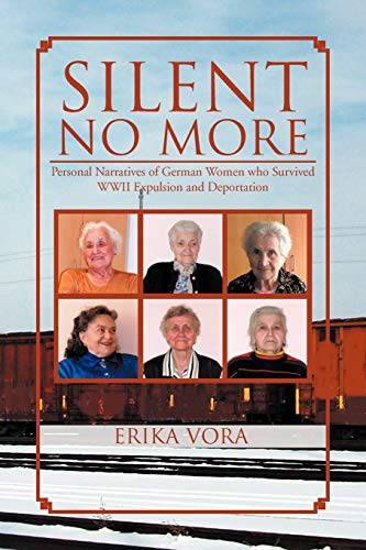 Stock image for Silent No More: Personal Narratives of German Women Who Survived WWII Expulsion and Deportation for sale by Goodwill