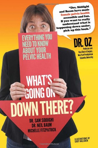 Beispielbild fr What's Going on Down There?: The Complete Guide to Women's Pelvic Health zum Verkauf von ThriftBooks-Dallas