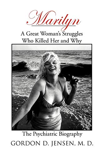 Imagen de archivo de Marilyn: A Great Woman's Struggles: Who Killed Her and Why. the Psychiatric Biography a la venta por Lucky's Textbooks