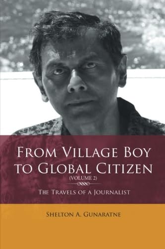 Stock image for From Village Boy to Global Citizen (Volume 2): The Travels of a Journalist: The Travels of a Journalist, Volume 2 for sale by Revaluation Books