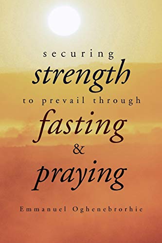 Beispielbild fr Securing Strength to Prevail through Fasting & Praying zum Verkauf von Chiron Media