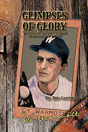 Stock image for Glimpses Of Glory: A Forgotten Pitcher's Journey to the Big and Beyond for sale by Books End Bookshop
