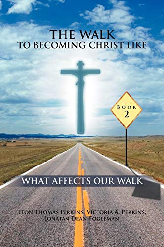 Imagen de archivo de The Walk to Becoming Like Christ: What Affects Our Walk a la venta por Lucky's Textbooks