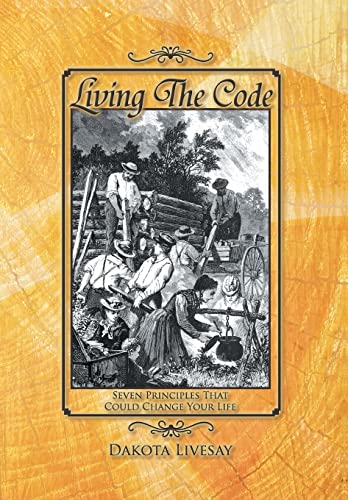 9781477145685: Living the Code: Seven Principles That Could Change Your Life