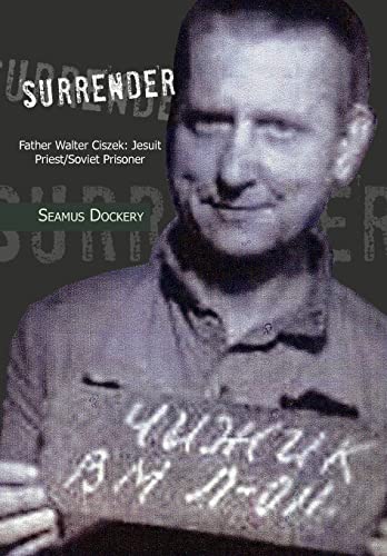 Stock image for Surrender: Father Walter Ciszek: Jesuit Priest/Soviet Prisoner for sale by Lucky's Textbooks