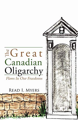 Imagen de archivo de The Great Canadian Oligarchy: Flaws in Our Freedoms a la venta por Lucky's Textbooks