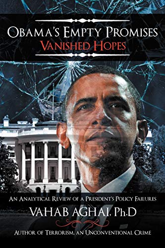 Stock image for Obama's Empty Promises Vanished Hopes: An Analytical Review of a President's Policy Failures for sale by Bookmans