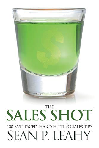 Stock image for The Sales Shot: 100 Fast Paced, Hard Hitting Sales Tips for sale by Chiron Media