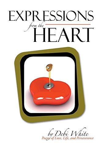 Beispielbild fr Expressions from the Heart: Poems of Love, Life, and Perseverance zum Verkauf von Chiron Media