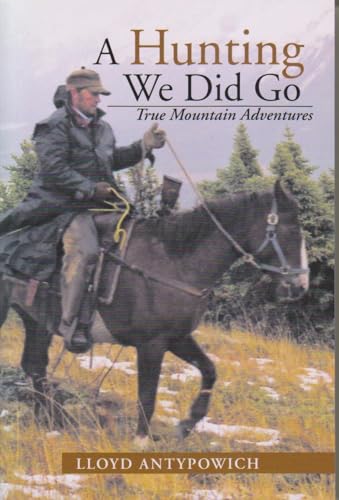 9781477153864: A Hunting We Did Go: True Mountain Adventures