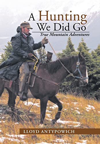 9781477153871: A Hunting We Did Go: True Mountain Adventures