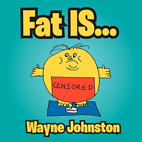 Fat Is. . . (9781477156742) by Johnston, Wayne