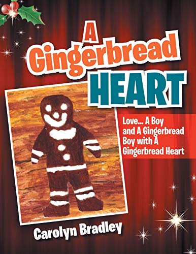 9781477157305: A Gingerbread Heart: Love a Boy and a Gingerbread Boy With a Gingerbread Heart