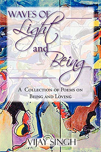 Imagen de archivo de WAVES OF LIGHT AND BEING: A Collection of Poems on Being and Loving a la venta por Bookmans