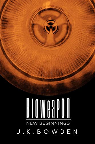 9781477159804: Bioweapon: New Beginnings