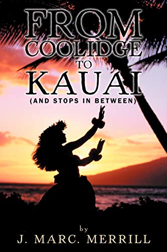 Stock image for From Coolidge to Kauai: (And Stops in Between) for sale by Lucky's Textbooks