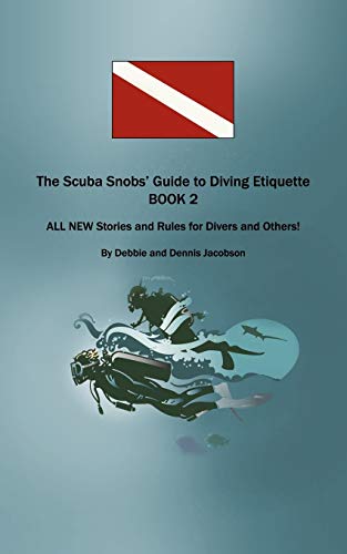 Beispielbild fr The Scuba Snobs' Guide to Diving Etiquette BOOK 2: ALL NEW Stories and Rules for Divers and Others! zum Verkauf von Chiron Media
