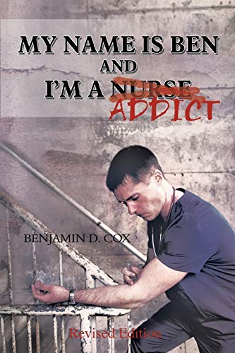 Stock image for My Name Is Ben, and I'm a Nurse / Addict for sale by Better World Books
