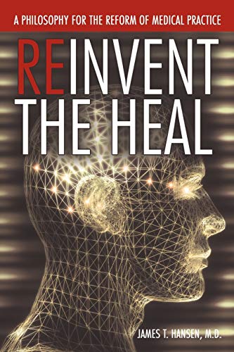 Stock image for Reinvent The Heal A Philosophy for The Reform of Medical Practice for sale by PBShop.store US