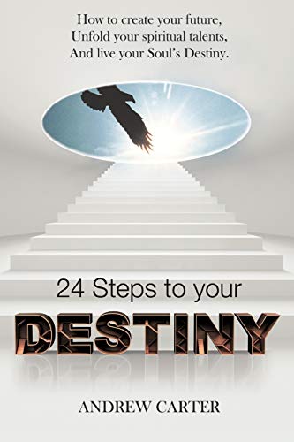 Imagen de archivo de 24 Steps to Your Destiny: How to Create Your Future, Unfold Your Spiritual Talents, and Live Your Soul's Destiny. a la venta por WorldofBooks