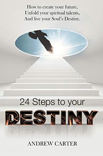 Stock image for 24 Steps to Your Destiny: How to Create Your Future, Unfold Your Spiritual Talents, and Live Your Soul's Destiny. for sale by WorldofBooks