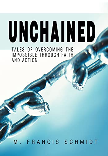 Beispielbild fr Unchained: Tales of Overcoming the Impossible through Faith and Action zum Verkauf von SecondSale