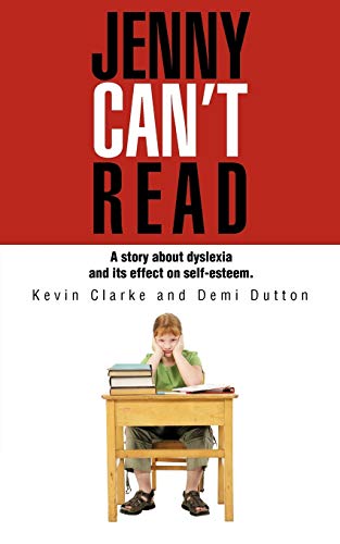 Jenny Can't Read: A Story About Dyslexia and Its Effect on Self-esteem (9781477219096) by Clarke, Kevin