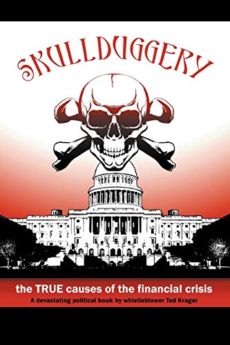 9781477220696: Skullduggery: The True Causes of the Financial Crisis