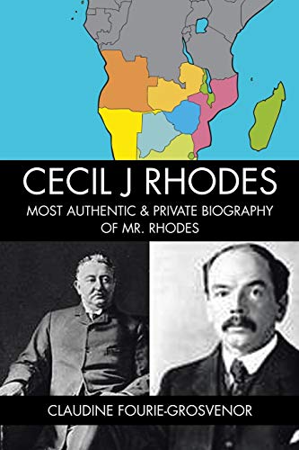 Stock image for Cecil J Rhodes: MOST AUTHENTIC & PRIVATE BIOGRAPHY OF MR. RHODES for sale by WorldofBooks