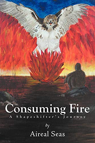 9781477223888: Consuming Fire: A Shape Shifter's Journey
