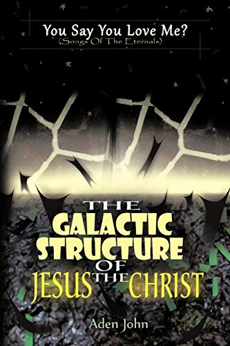 Stock image for The Galactic Structure Of Jesus The Christ for sale by Lucky's Textbooks